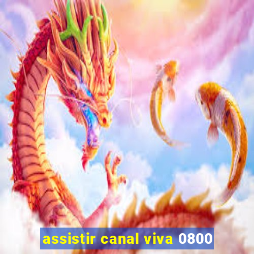 assistir canal viva 0800